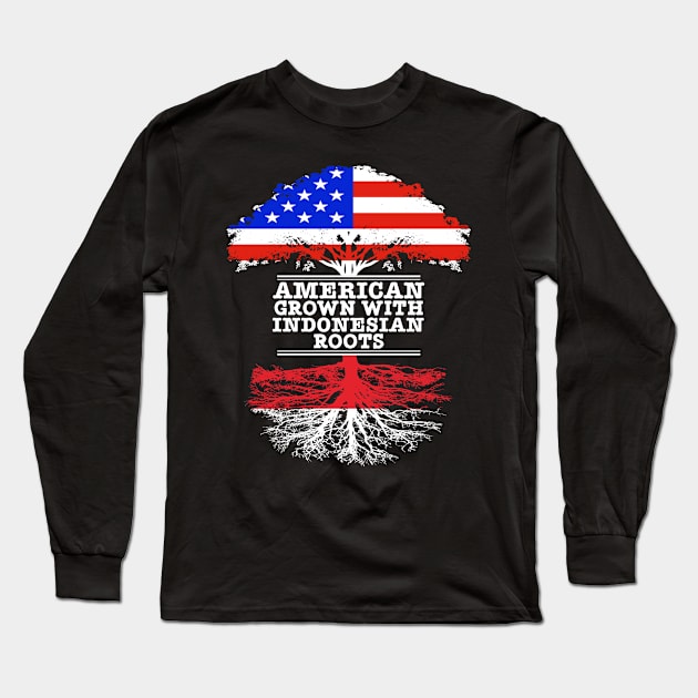 American Grown With Indonesian Roots - Gift for Indonesian With Roots From Indonesia Long Sleeve T-Shirt by Country Flags